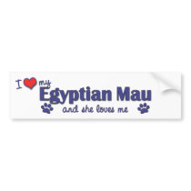 I Love My Egyptian Mau (Female Cat) Bumper Stickers
