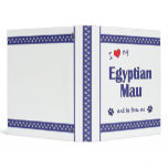I Love My Egyptian Mau (Male Cat) binders