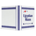 I Love My Egyptian Maus (Multiple Cats) binders