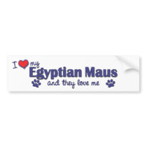 I Love My Egyptian Maus (Multiple Cats) Bumper Sticker