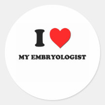 I love My Embryologist Round Stickers