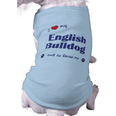 I Love My English Bulldog (Male Dog) Dog Tee