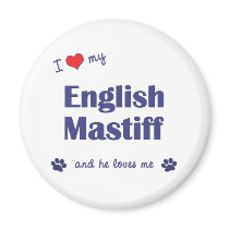I Love My English Mastiff (Male Dog) magnets by thatsalottadogs I Love My English Mastiff (Male Dog) magnets