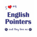 I Love My English Pointers (Multiple Dogs) t-shirts by thatsalottadogs I Love My English Pointers (Multiple Dogs) t-shirts