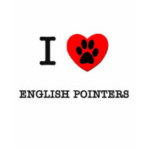 I LOVE MY ENGLISH POINTERS t-shirts by ilovemyshirt I LOVE MY ENGLISH POINTERS t-shirts