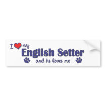I Love My English Setter (Male Dog) bumper stickers by thatsalottadogs I Love My English Setter (Male Dog) bumper stickers