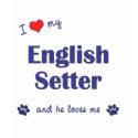 I Love My English Setter (Male Dog) t-shirts