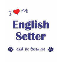 I Love My English Setter (Male Dog) t-shirts
