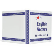 I Love My English Setters (Multiple Dogs) Vinyl Binders