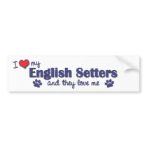 I Love My English Setters (Multiple Dogs) bumper stickers by thatsalottadogs I Love My English Setters (Multiple Dogs) bumper stickers