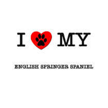 I LOVE MY ENGLISH SPRINGER SPANIEL t-shirts by ilovemyshirt I LOVE MY ENGLISH SPRINGER SPANIEL t-shirts