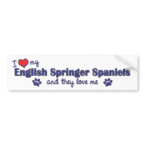 I Love My English Springer Spaniels (Multi Dogs) bumper stickers by thatsalottadogs I Love My English Springer Spaniels (Multi Dogs) bumper stickers