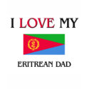 I Love My Eritrean Dad t-shirts by flagshirt I Love My Eritrean Dad t-shirts