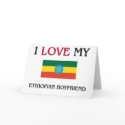 I Love My Ethiopian Boyfriend cards by flagshirt I Love My Ethiopian Boyfriend cards