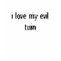 i love my evil twin t-shirts