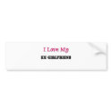 I Love My Ex-Girlfriend bumper stickers