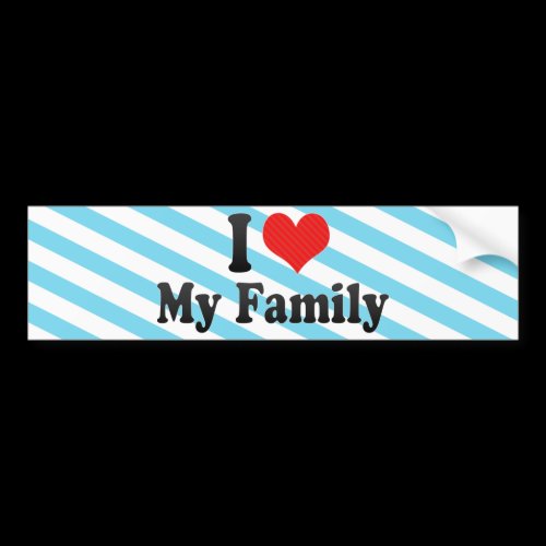 I Love My Family Bumper Stickers