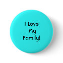 I Love My Family! buttons by Alivia12 I Love My Family! buttons