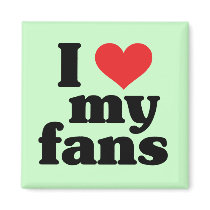 I Love My Fans Magnet