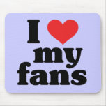 I Love My Fans Mouse Pads