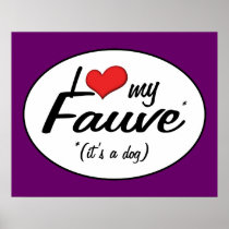 I Love My Fauve (It's a Dog) Poster