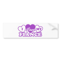 I Love My Fiance bumper stickers