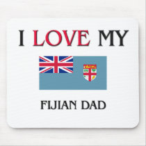 I Love My Fijian Dad Mouse Pad