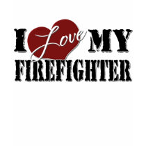 I love My Firefighter t-shirts
