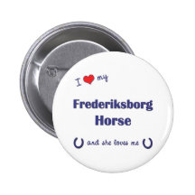 I Love My Frederiksborg Horse (Female Horse) Pinback Button