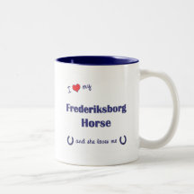 I Love My Frederiksborg Horse (Female Horse) Mug