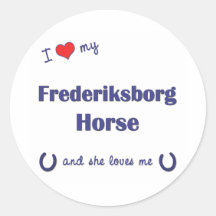 I Love My Frederiksborg Horse (Female Horse) Round Stickers