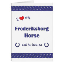 I Love My Frederiksborg Horse (Male Horse) Card