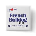 I Love My French Bulldog Mix (Male Dog) buttons