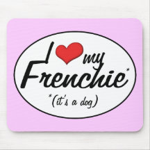 I Love My Frenchie (It's a Dog) Mouse Pads