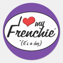 I Love My Frenchie (It's a Dog) Round Sticker