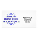 I love my Friend Jesus! He's Heavenly! Personalized Photo Card