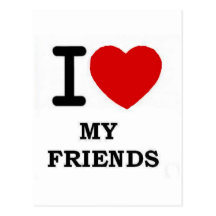 I LOVE MY FRIENDS POST CARD