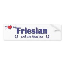 I Love My Friesian (Female Horse) bumper stickers