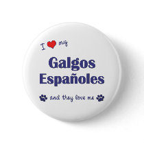 I Love My Galgos Espanoles (Multiple Dogs) buttons by thatsalottadogs I Love My Galgos Espanoles (Multiple Dogs) buttons