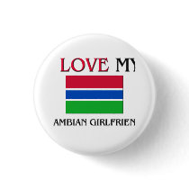 I Love My Gambian Girlfriend buttons by flagshirt I Love My Gambian Girlfriend buttons