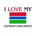 I Love My Gambian Girlfriend t-shirts by flagshirt I Love My Gambian Girlfriend t-shirts