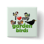 I Love My Garden Birds Square Button