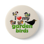 I Love My Garden Birds Round Button