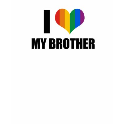 I Love my gay brother TShirt