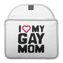 I LOVE MY GAY MOM SLEEVE FOR MacBook PRO