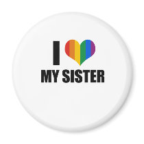 I Love my gay sister Magnets