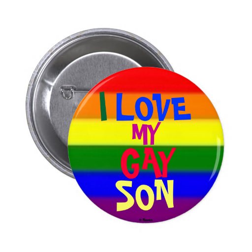 I Love My Gay Son Buttons Zazzle