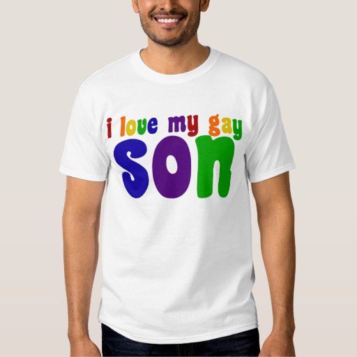 I Love My Gay Son T Shirts Zazzle