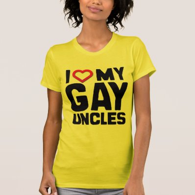 I LOVE MY GAY UNCLES T SHIRTS