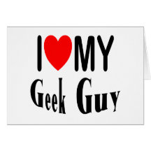 I Love My Geek Guy Card